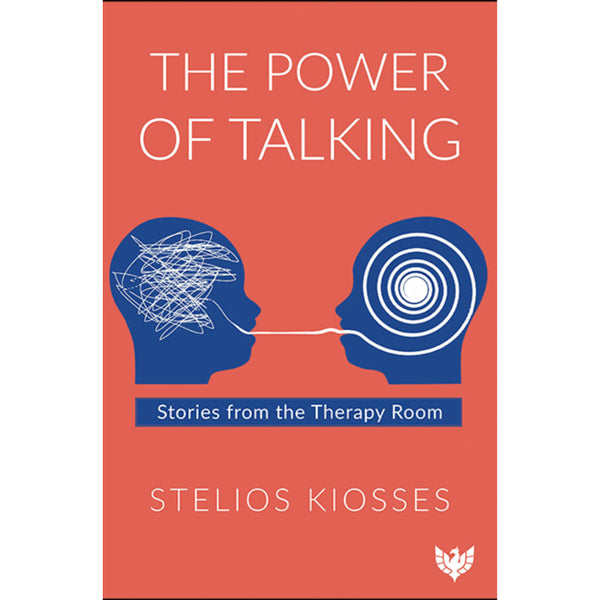 The Power of Talking: Stories from the Therapy Room - Stelios Kisses