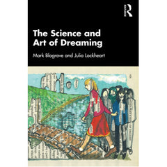 The Science and Art of Dreaming - Mark Blagrove and Julia Lockheart 