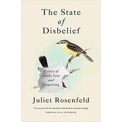 The State of Disbelief: A story of death, love and forgetting -  Juliet Rosenfeld 