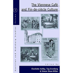 The Viennese Café and Fin-de-Siècle Culture - ed.  Charlotte Ashby, Tag Gronberg, Simon Shaw-Miller