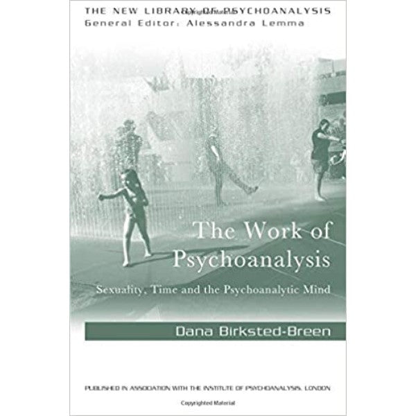 The Work of Psychoanalysis - Dana Birksted-Breen