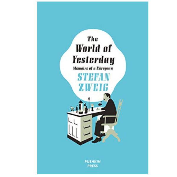 The World of Yesterday: Memoirs of a European - Stefan Zweig
