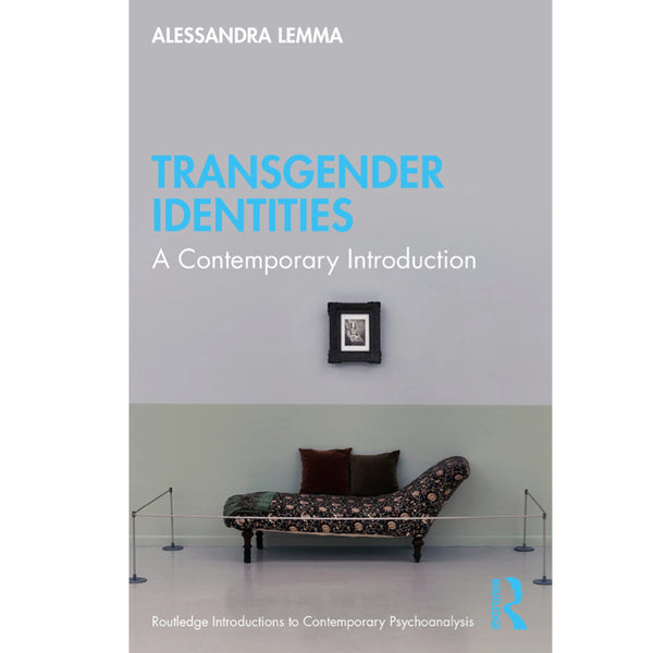 Transgender Identities: A Contemporary Introduction - Alessandra Lemma