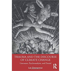Trauma and the Discourse of Climate Change - Lee Zimmerman