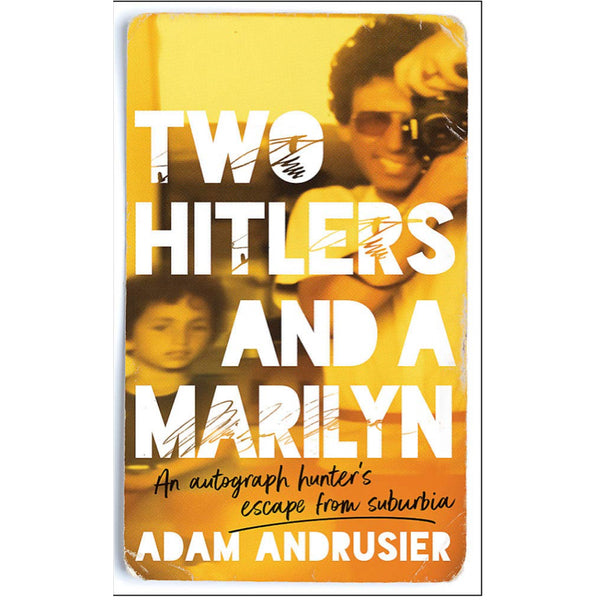 Two Hitlers and a Marilyn: A comedy coming-of-age memoir about autographs, collecting and celebrity obsession - Adam Andrusier
