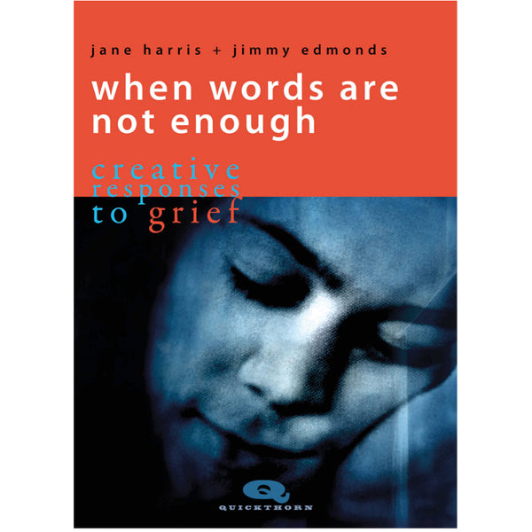 When Words are not Enough: Creative Responses to Grief - Jane Harris and Jimmy Edmonds