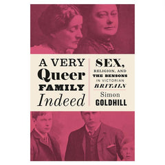 A Very Queer Family Indeed: sex, religion, and the benson family in victorian britain - Simon Goldhill