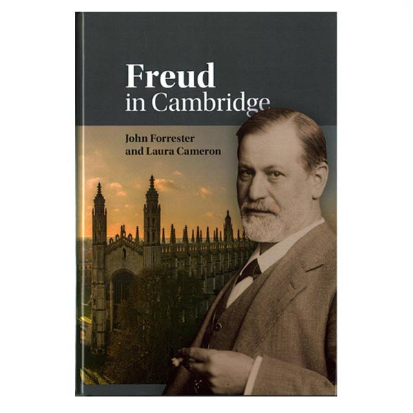 Freud in Cambridge - John Forrester and Laura Cameron