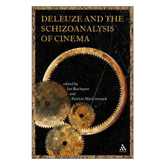 Deleuze and the Schizoanalysis of Cinema - ed. Buchanan, MacCormack