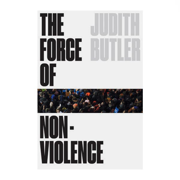 The Force of Non-Violence - Judith Butler