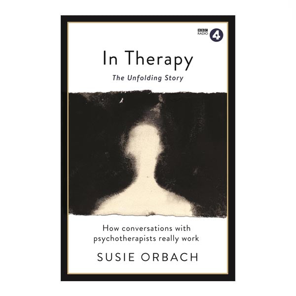 In Therapy: The Unfolding Story (extended edition) - Susie Orbach