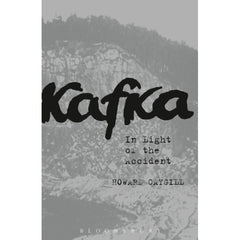 Kafka in Light of the Accident Howard Caygill