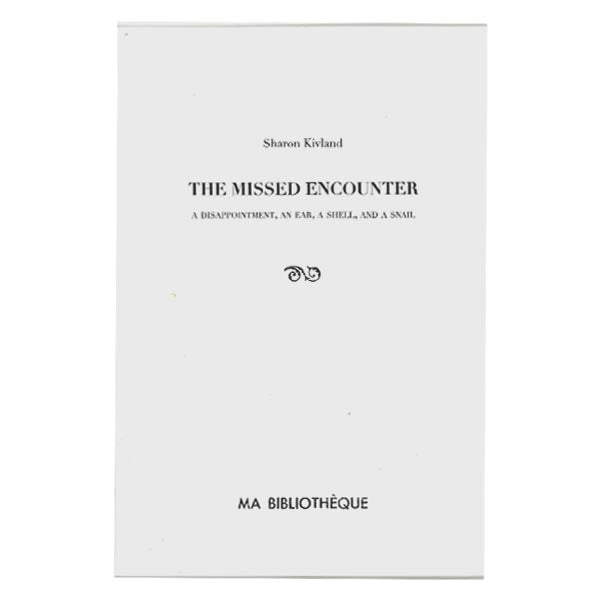 The Missed Encounter: A Disappointment, an Ear, a Shell, and a Snail - Sharon Kivland