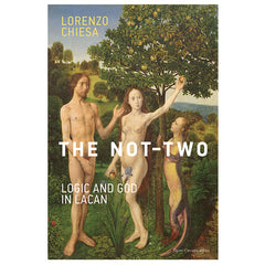 The Not-Two: Logic and God in Lacan - Lorenzo Chiesa