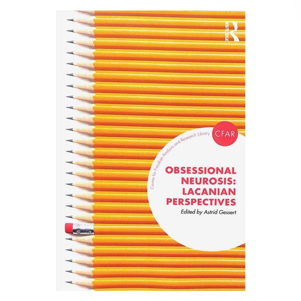 Obsessional Neurosis: Lacanian Perspectives - ed. by Astrid Gessert
