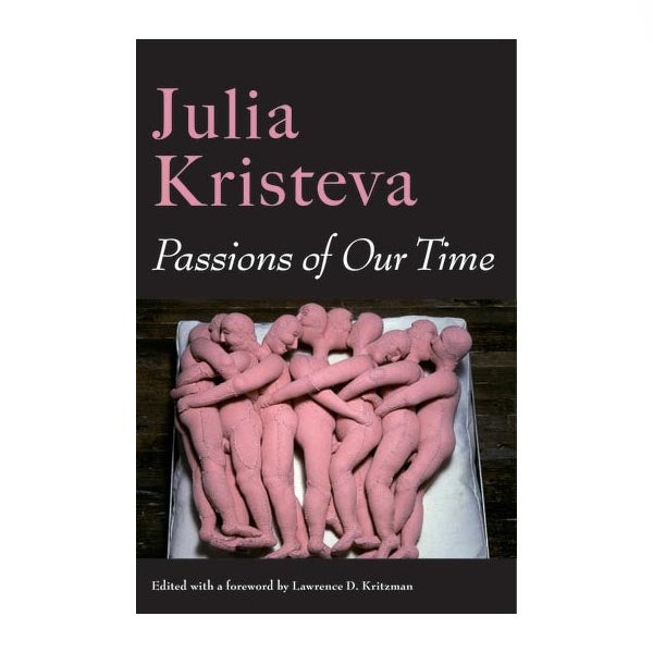 Passions of Our Time - Julia Kristeva