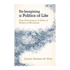 Re-Imagining a Politics of Life - Leonie Ansems de Vries