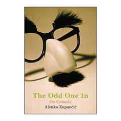 The Odd One In (On Comedy) - Alenka Zupančič